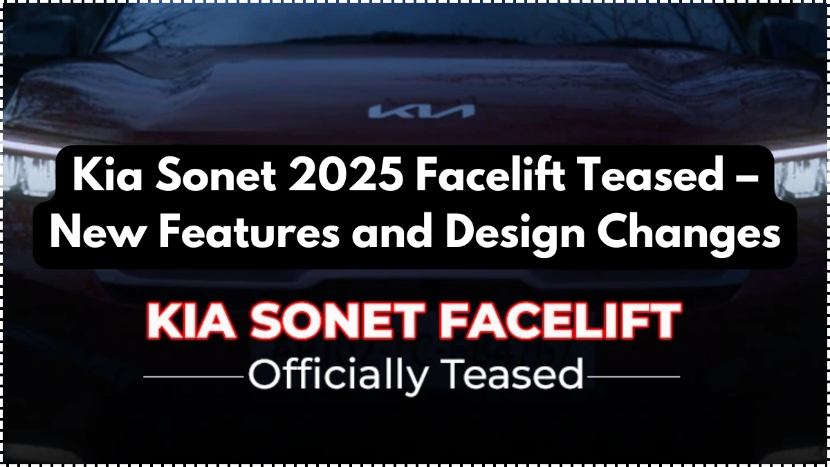Kia Sonet 2025 Facelift Teased – New Features and Design Changes