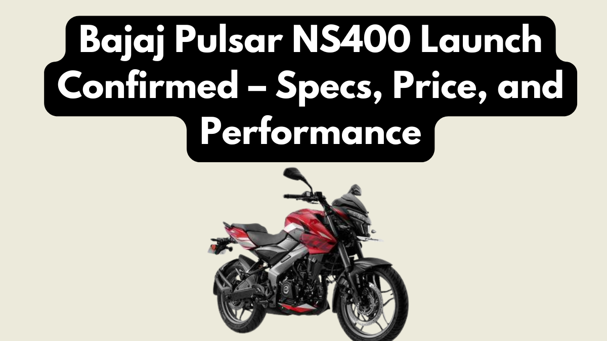 Bajaj Pulsar NS400 Launch Confirmed – Specs, Price, and Performance