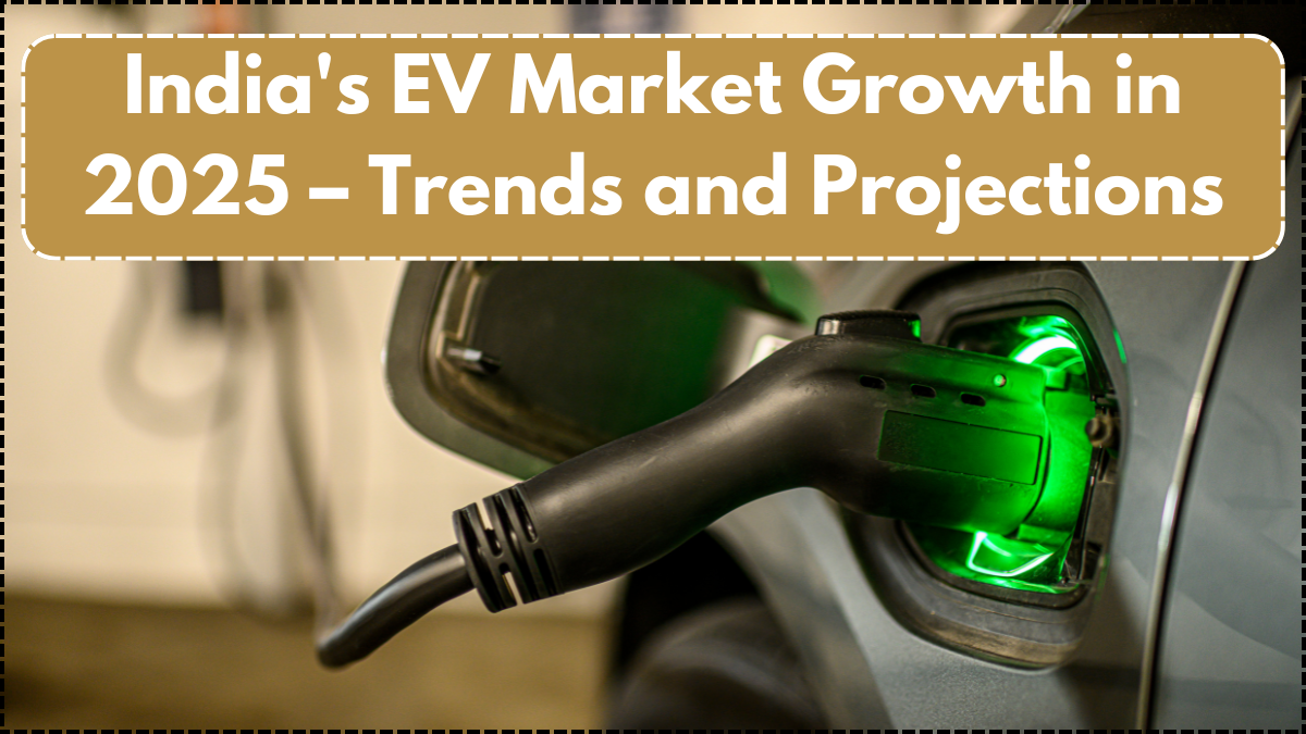 India’s EV Market Growth in 2025 – Trends and Projections
