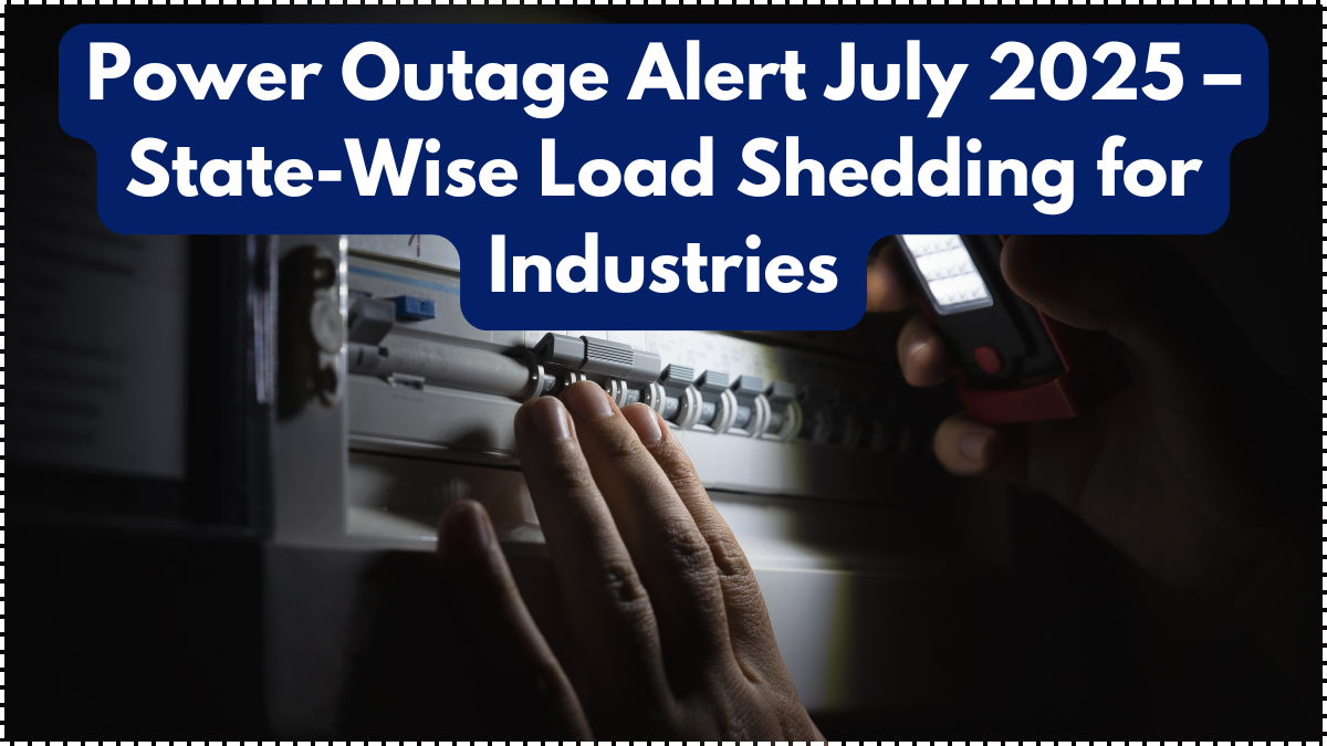 Power Outage Alert July 2025 – State-Wise Load Shedding for Industries