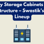 Battery Storage Cabinets for EV Infrastructure – Swastik’s 2025 Lineup