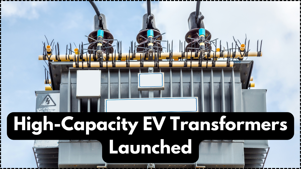 High-Capacity EV Transformers Launched – Powering Industrial EV Growth