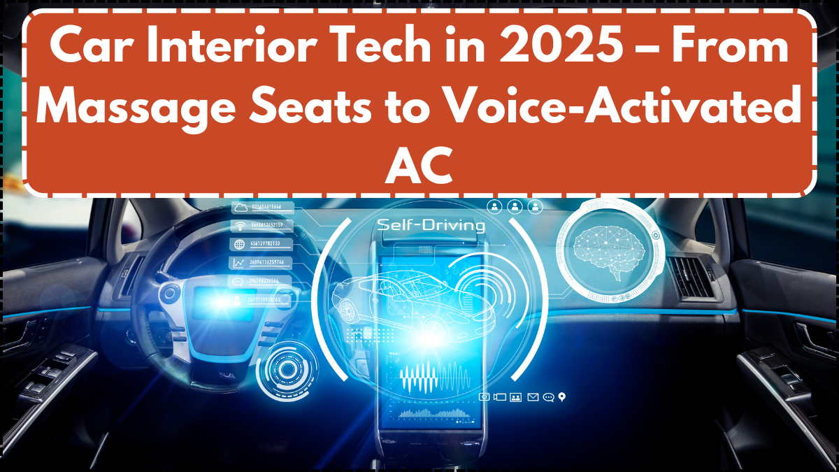 Car Interior Tech in 2025 – From Massage Seats to Voice-Activated AC