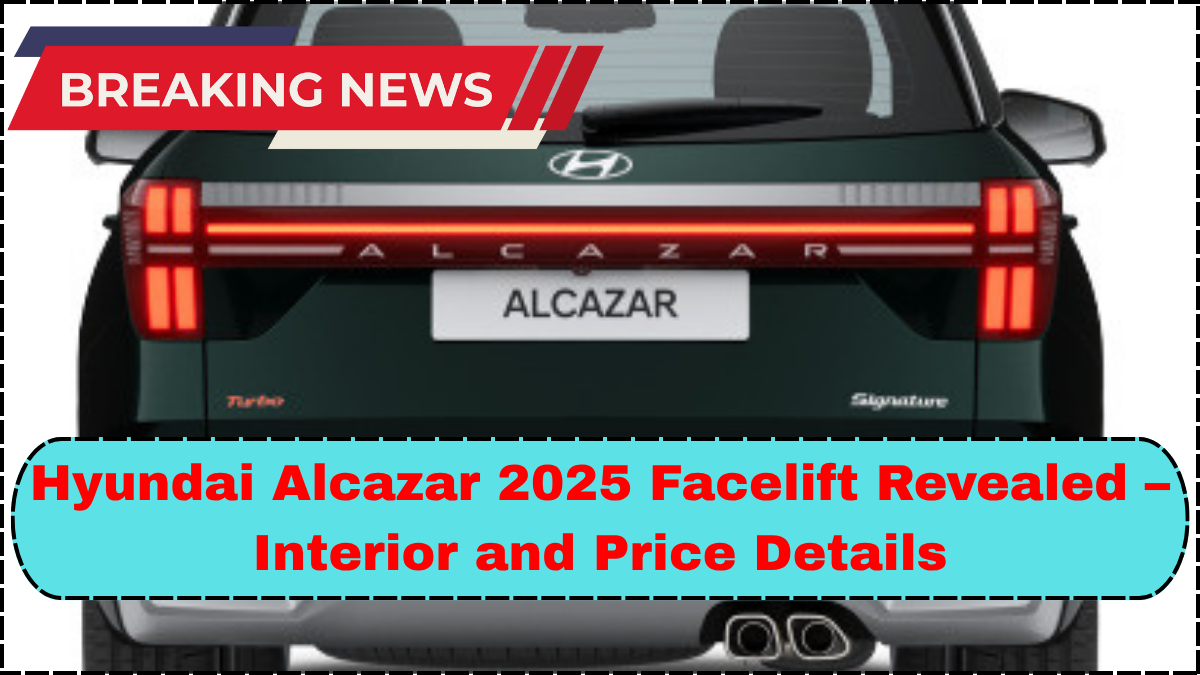 Hyundai Alcazar 2025 Facelift Revealed – Interior and Price Details