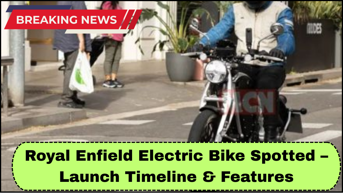 Royal Enfield Electric Bike Spotted – Launch Timeline & Features