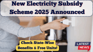 New Electricity Subsidy Scheme 2025 Announced – Check State-Wise Benefits & Free Units