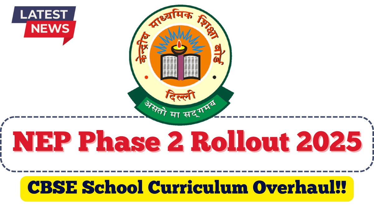 NEP Phase 2 Rollout 2025 | CBSE School Curriculum Overhaul Explained