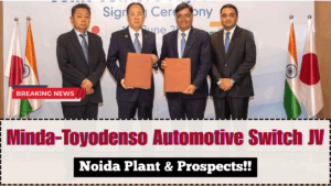 Minda‑Toyodenso Automotive Switch JV – Noida Plant & Prospects