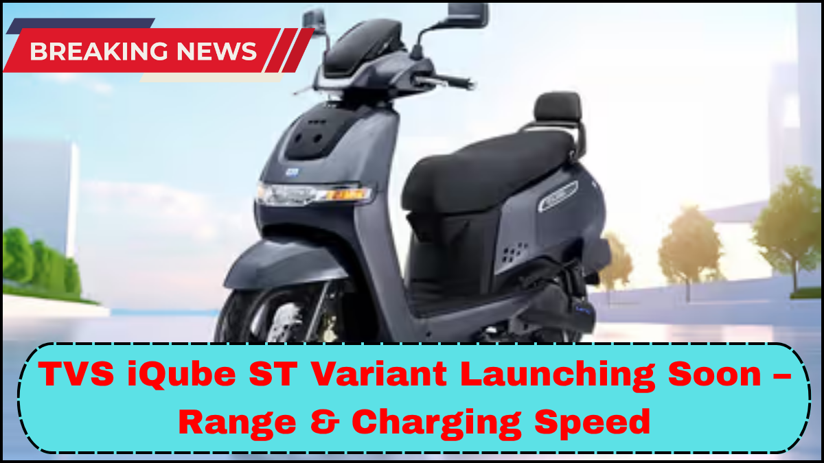 TVS iQube ST Variant Launching Soon – Range & Charging Speed