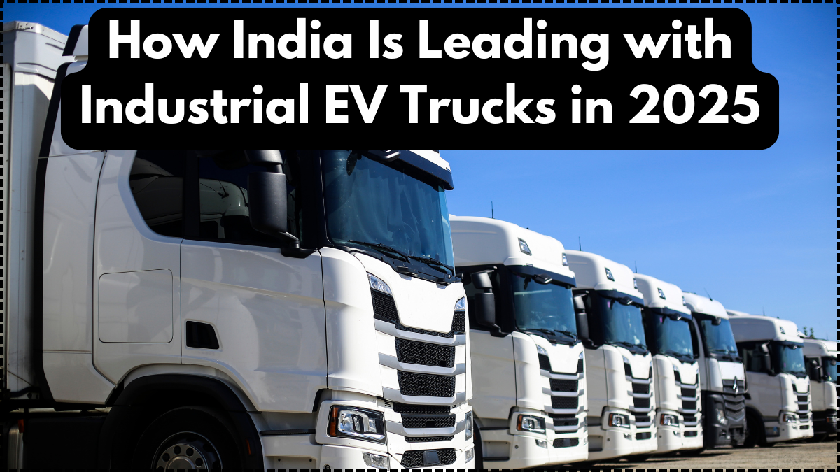 How India Is Leading with Industrial EV Trucks in 2025