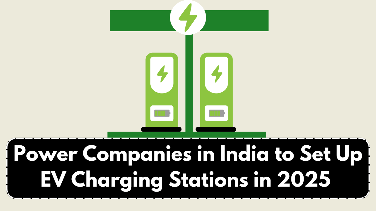 Power Companies in India to Set Up EV Charging Stations in 2025 – New Business Model