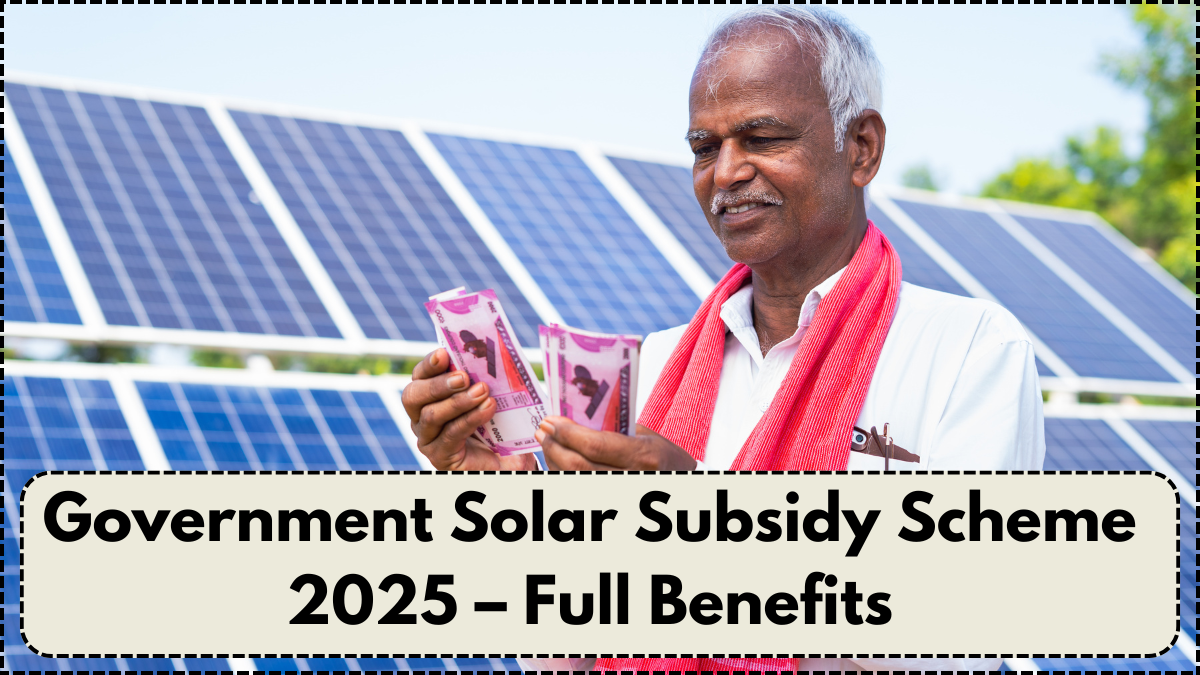Government Solar Subsidy Scheme 2025 – Full Benefits