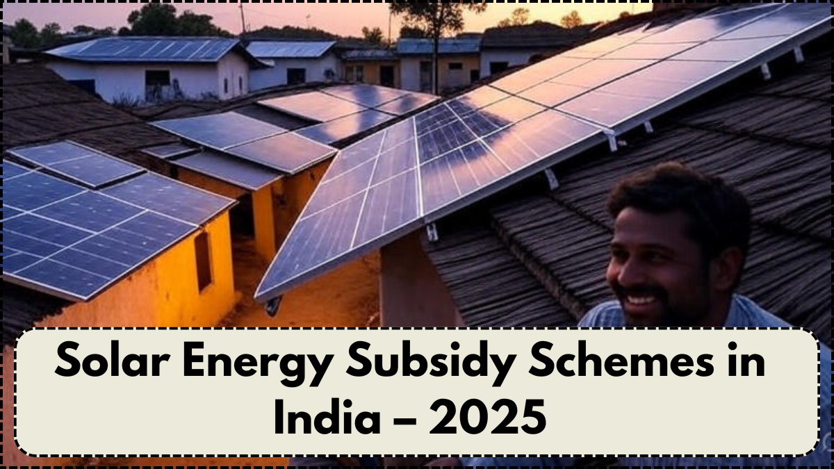 Solar Energy Subsidy Schemes in India – 2025