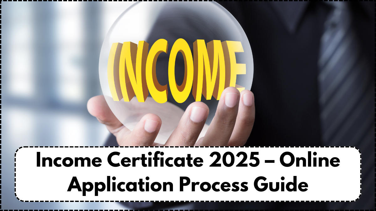 Income Certificate 2025 – Online Application Process Guide