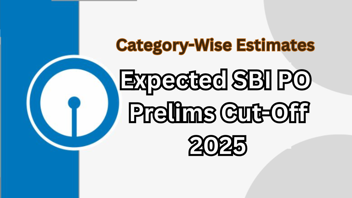 Expected SBI PO Prelims Cut-Off 2025 – Category-Wise Estimates