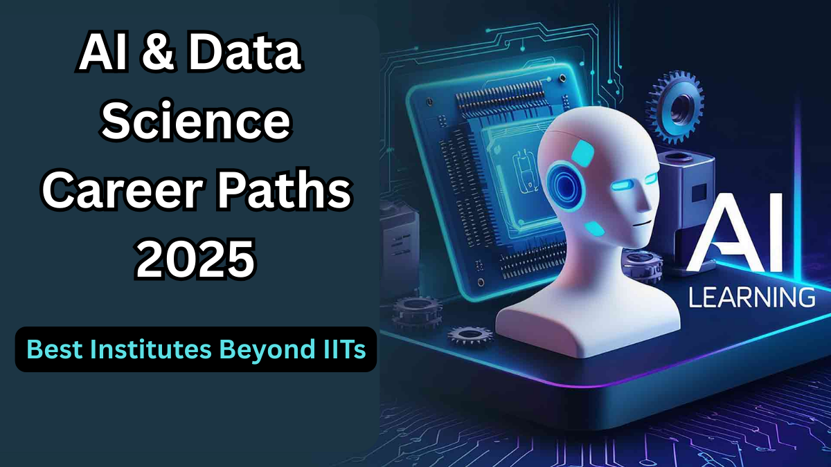AI & Data Science Career Paths 2025 – Best Institutes Beyond IITs