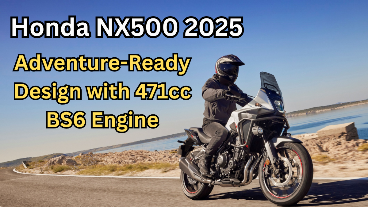Honda NX500 2025 – Adventure-Ready Design with 471cc BS6 Engine