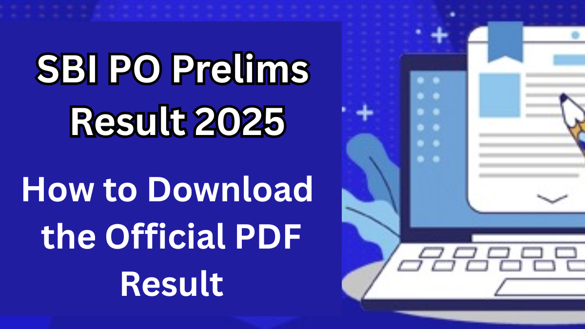 SBI PO Prelims Result 2025: How to Download the Official PDF Result