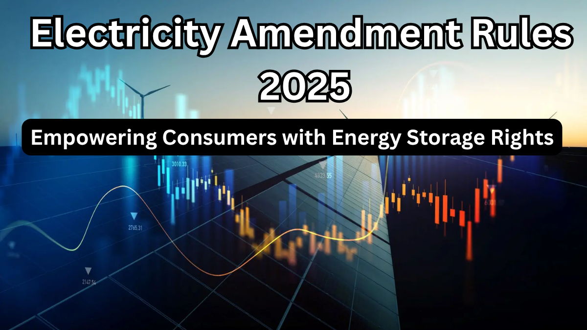 Electricity Amendment Rules 2025 – Empowering Consu