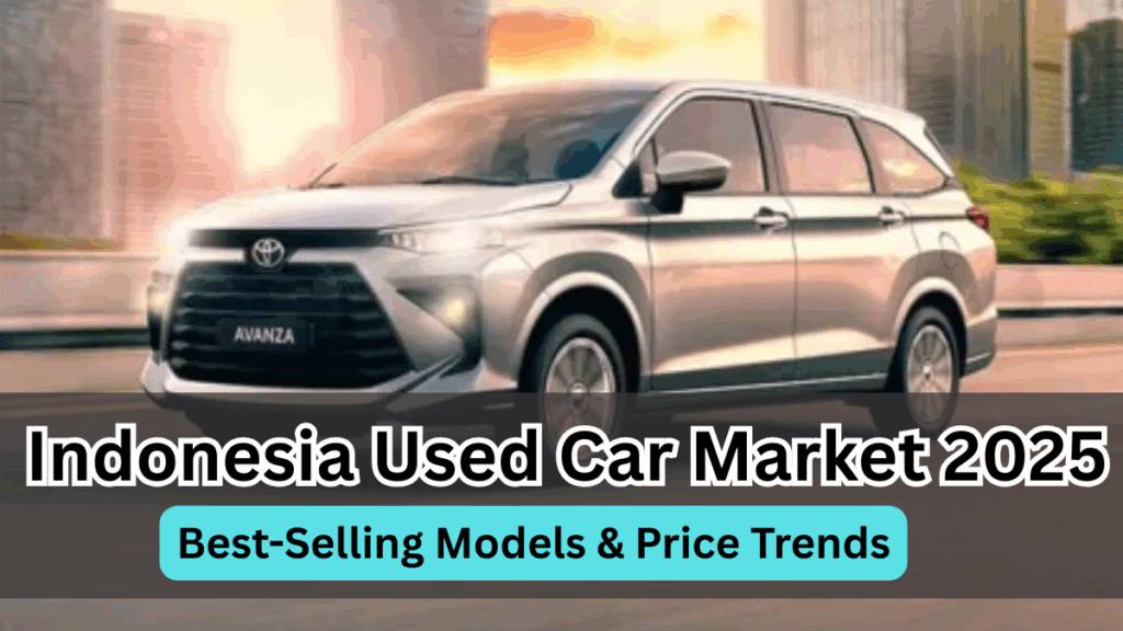 Indonesia Used Car Market 2025 – Best-Selling Models & Price Trends