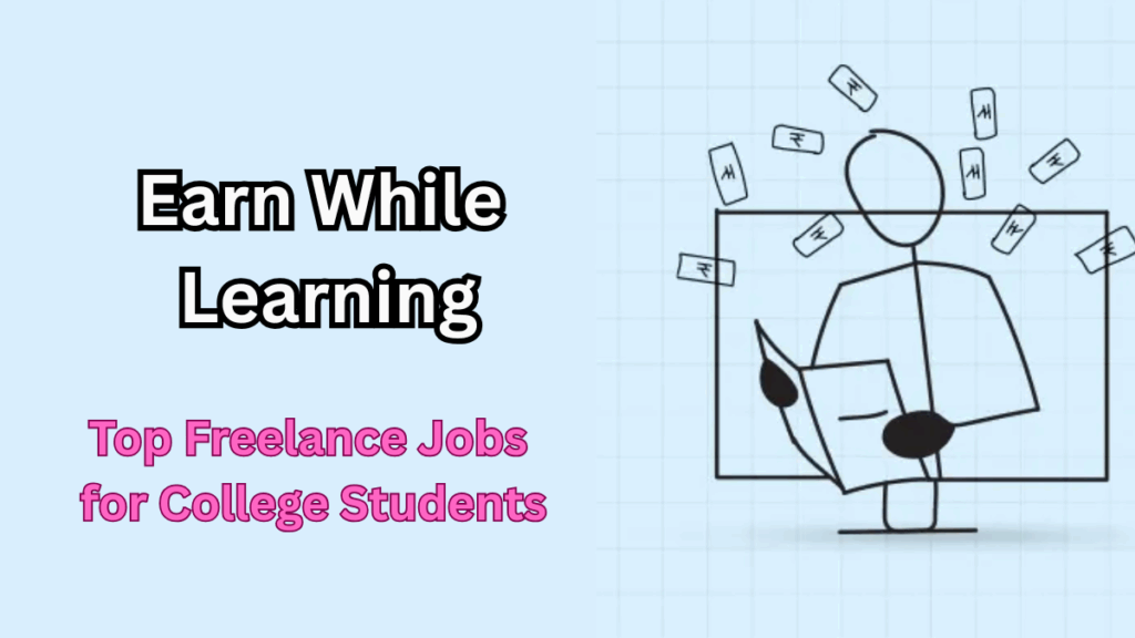 Earn While Learning: Top Freelance Jobs for College Students in 2025