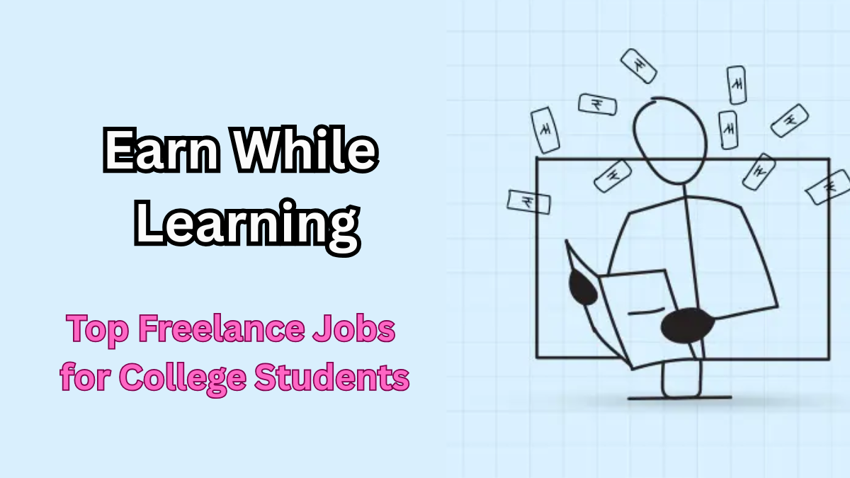 Earn While Learning: Top Freelance Jobs for College Students in 2025