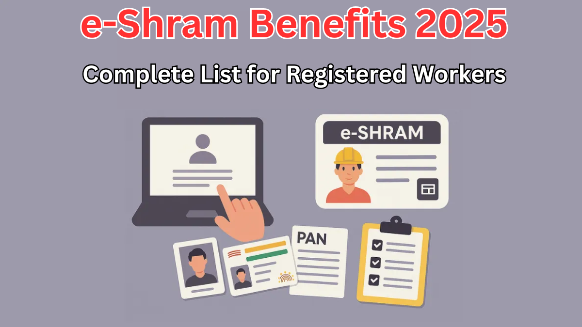 e-Shram Benefits 2025 – Complete List for Registered Workers
