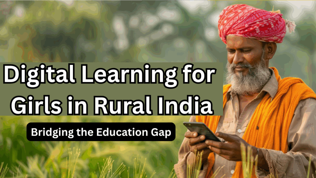 Digital Learning for Girls in Rural India 2025: Bridging the Education Gap
