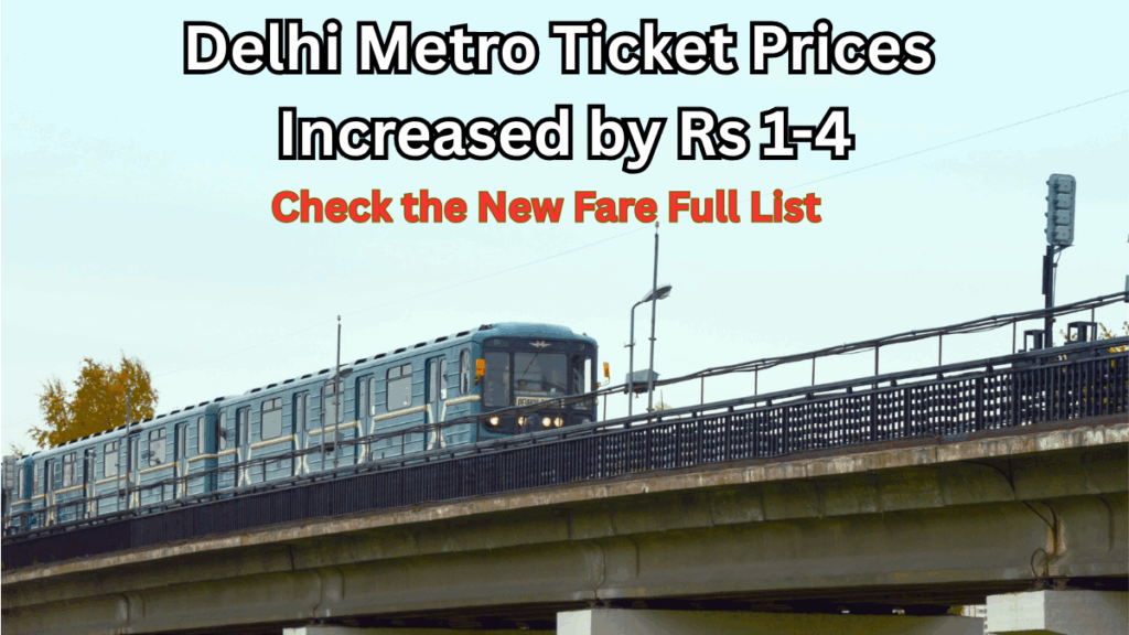 Delhi Metro Ticket Prices Increase by Rs 1-4 – Check the New Fare Full List