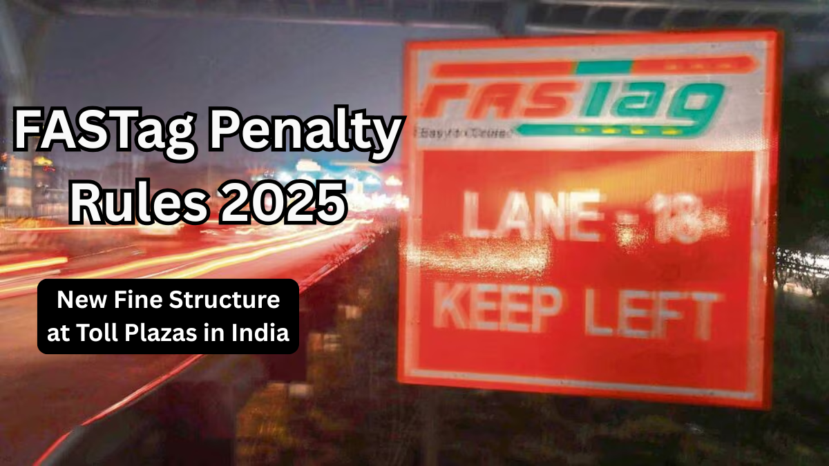FASTag Penalty Rules 2025 – New Fine Structure at Toll Plazas in India