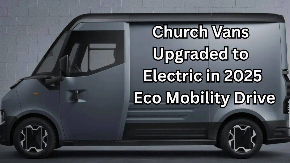 Church Vans Upgraded to Electric in 2025 Eco Mobility Drive