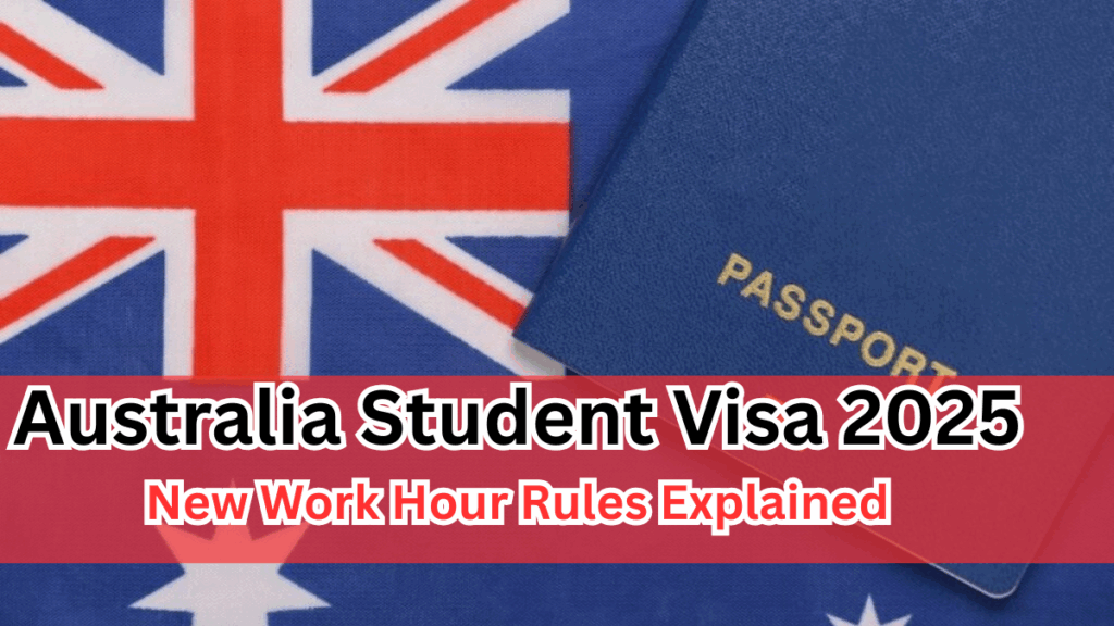 Australia Student Visa 2025 – New Work Hour Rules Explained