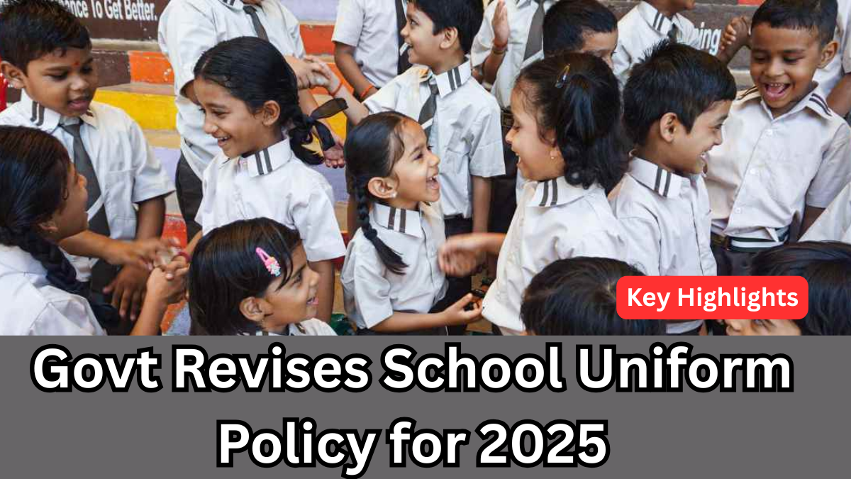 Govt Revises School Uniform Policy for 2025 – Key Highlights