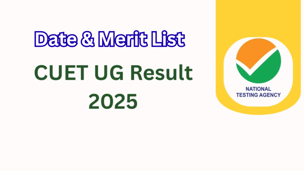 CUET UG 2025 Result Date & Merit List – NTA Notice Expected Soon