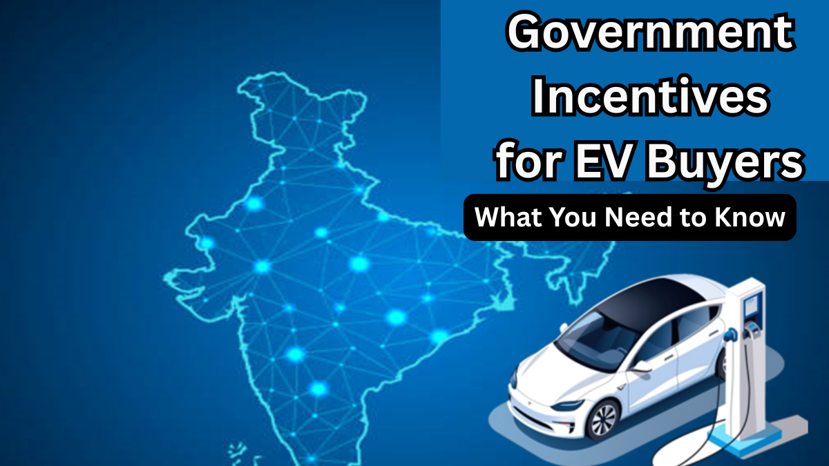 Government Incentives for EV Buyers in 2025 – What You Need to Know