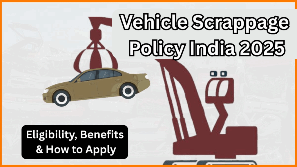 Vehicle Scrappage Policy India 2025 – Eligibility, Benefits & How to Apply
