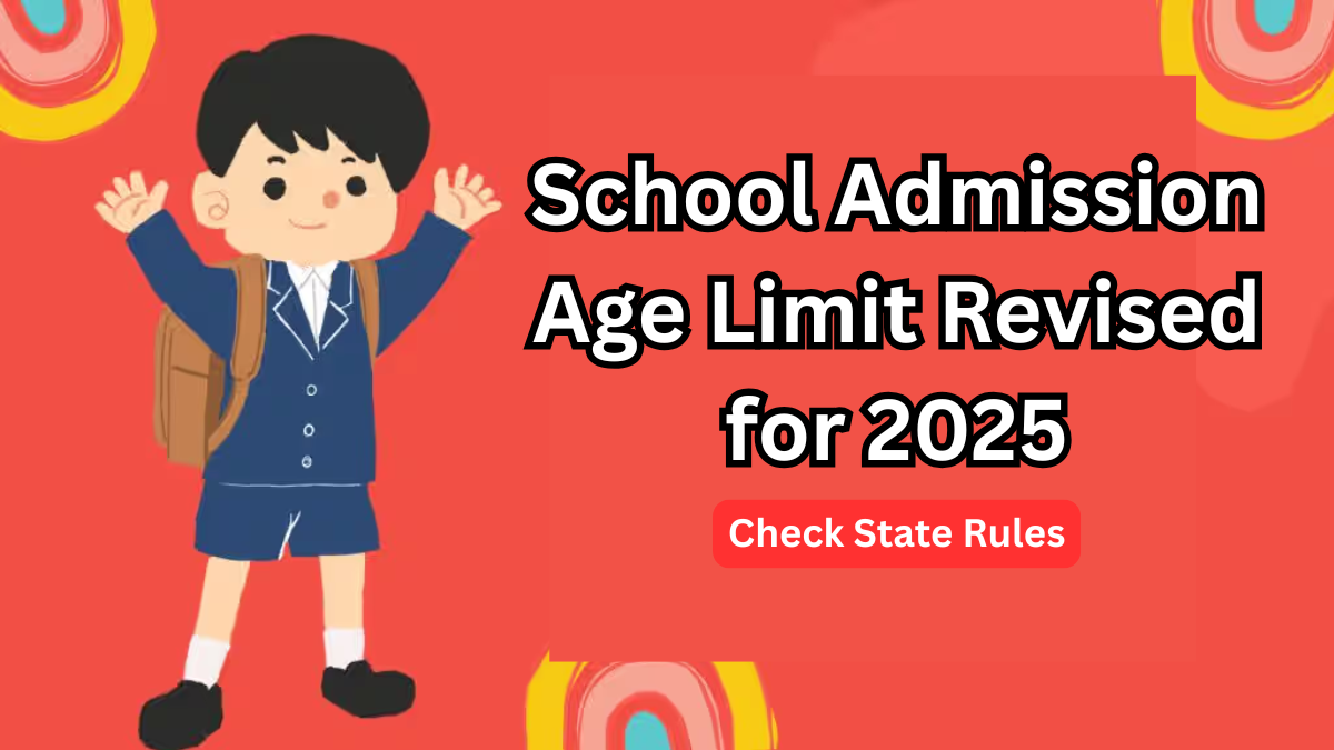 School Admission Age Limit Revised for 2025 – Check State Rules