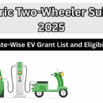 Electric Two-Wheeler Subsidy 2025 – State-Wise EV Grant List and Eligibility