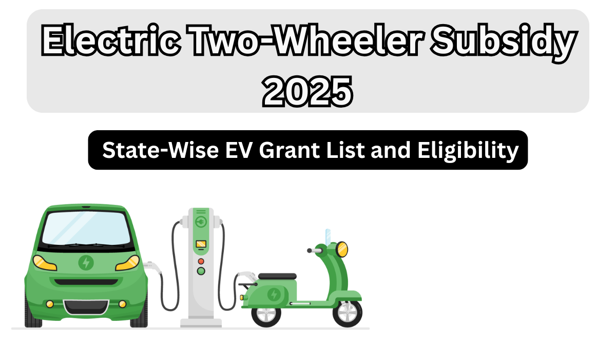 Electric Two-Wheeler Subsidy 2025 – State-Wise EV Grant List and Eligibility