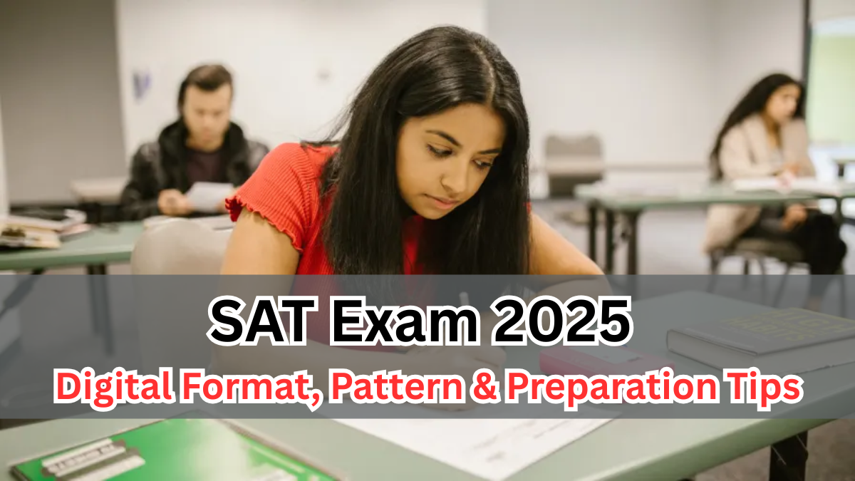 SAT Exam 2025 – Digital Format, Pattern & Preparation Tips